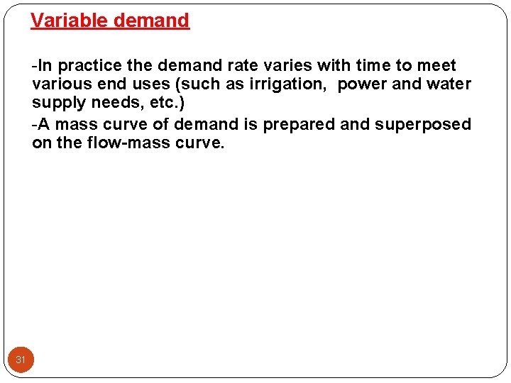 Variable demand -In practice the demand rate varies with time to meet various end Variable demand -In practice the demand rate varies with time to meet various end