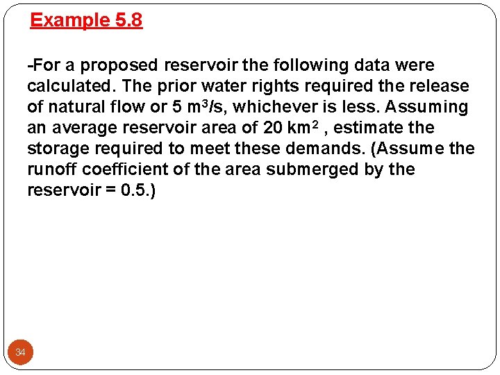 Example 5. 8 -For a proposed reservoir the following data were calculated. The prior Example 5. 8 -For a proposed reservoir the following data were calculated. The prior