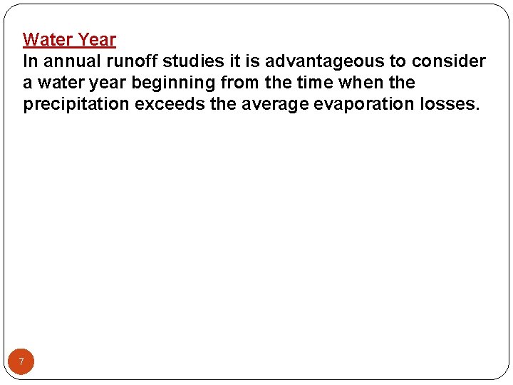 Water Year In annual runoff studies it is advantageous to consider a water year Water Year In annual runoff studies it is advantageous to consider a water year