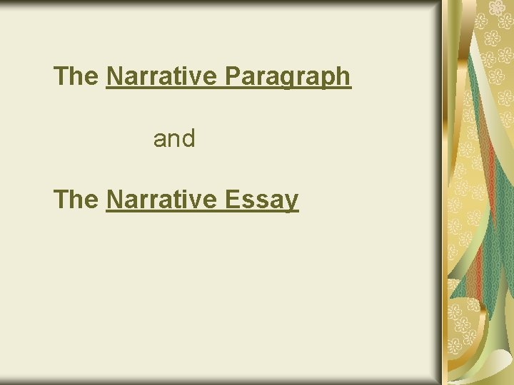 The Narrative Paragraph and The Narrative Essay 