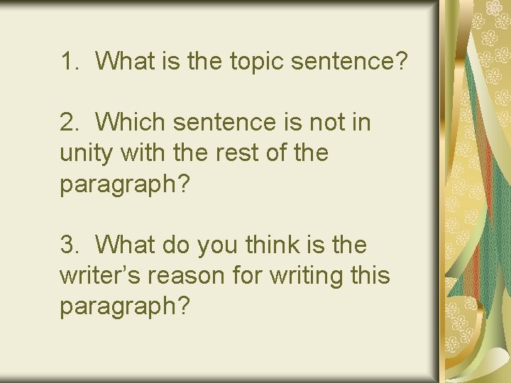 1. What is the topic sentence? 2. Which sentence is not in unity with