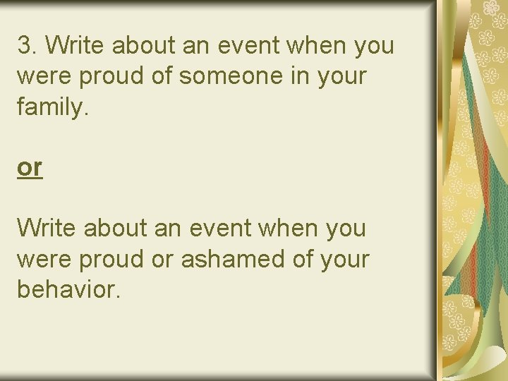 3. Write about an event when you were proud of someone in your family.