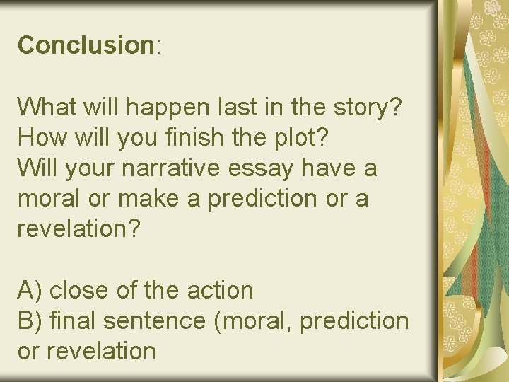 Conclusion: What will happen last in the story? How will you finish the plot?