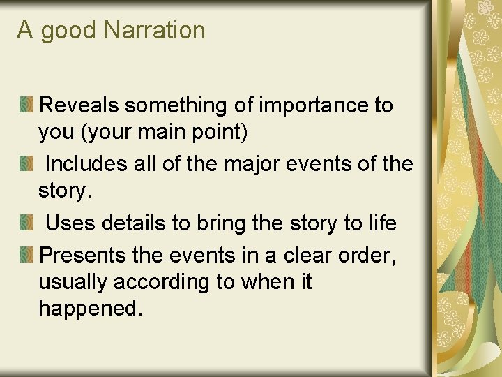 A good Narration Reveals something of importance to you (your main point) Includes all