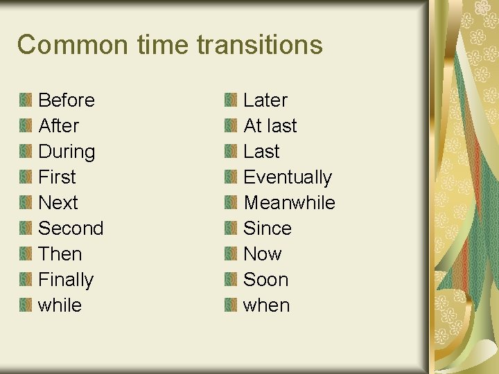 Common time transitions Before After During First Next Second Then Finally while Later At