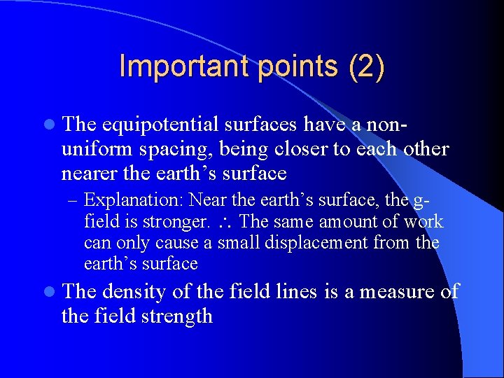 Important points (2) l The equipotential surfaces have a nonuniform spacing, being closer to Important points (2) l The equipotential surfaces have a nonuniform spacing, being closer to