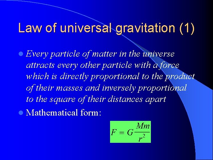 Law of universal gravitation (1) l Every particle of matter in the universe attracts Law of universal gravitation (1) l Every particle of matter in the universe attracts