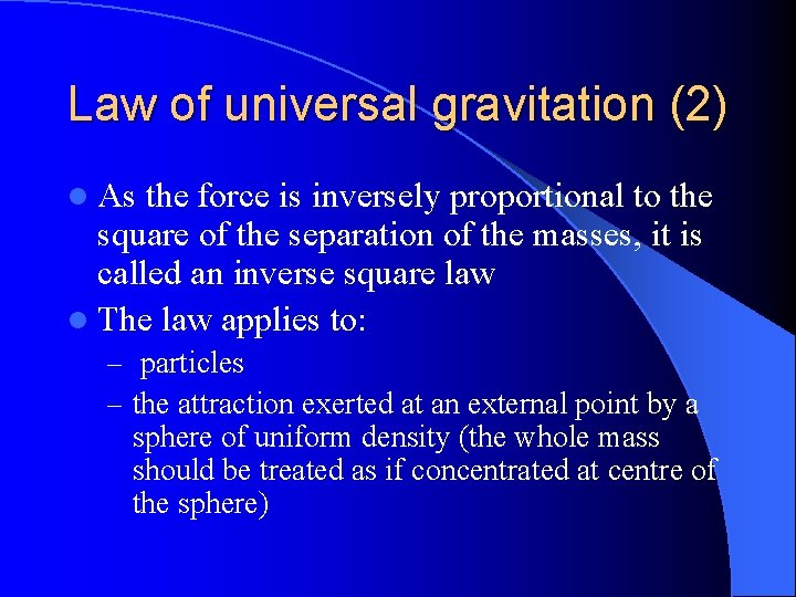 Law of universal gravitation (2) l As the force is inversely proportional to the Law of universal gravitation (2) l As the force is inversely proportional to the