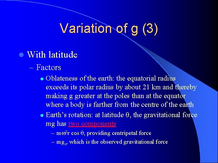 Variation of g (3) l With latitude – Factors Oblateness of the earth: the Variation of g (3) l With latitude – Factors Oblateness of the earth: the