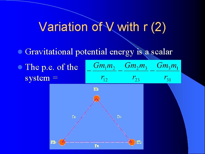 Variation of V with r (2) l Gravitational l The potential energy is a Variation of V with r (2) l Gravitational l The potential energy is a