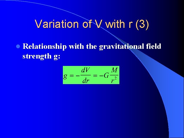 Variation of V with r (3) l Relationship strength g: with the gravitational field Variation of V with r (3) l Relationship strength g: with the gravitational field
