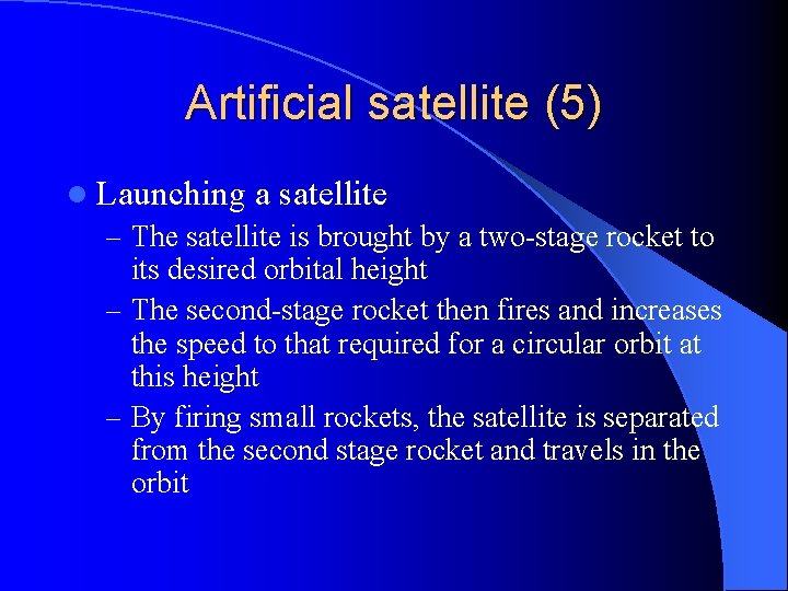 Artificial satellite (5) l Launching a satellite – The satellite is brought by a Artificial satellite (5) l Launching a satellite – The satellite is brought by a