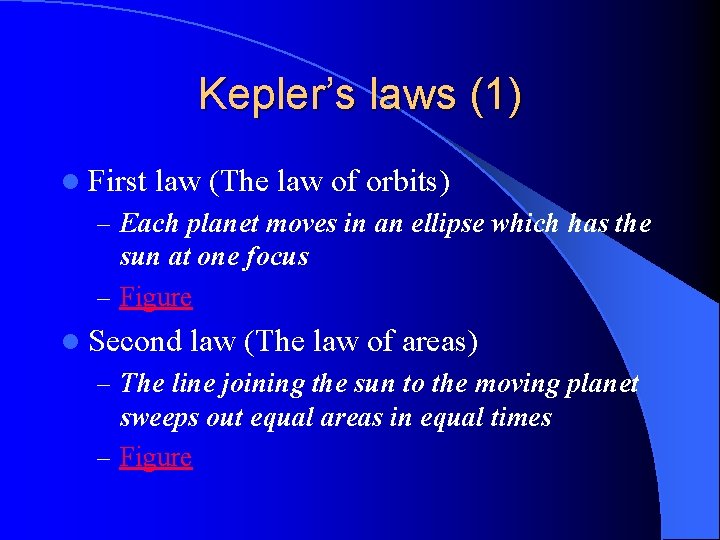 Kepler’s laws (1) l First law (The law of orbits) – Each planet moves Kepler’s laws (1) l First law (The law of orbits) – Each planet moves