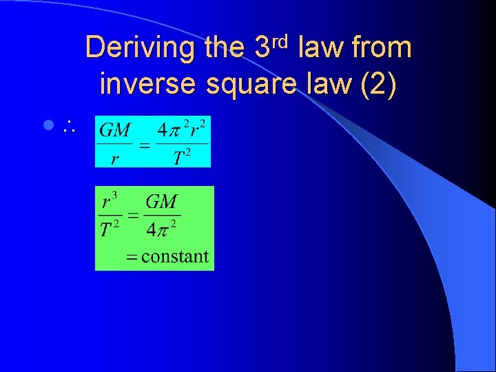 Deriving the 3 rd law from inverse square law (2) l Deriving the 3 rd law from inverse square law (2) l