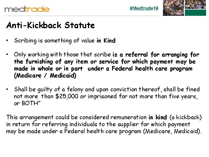 Anti-Kickback Statute • Scribing is something of value in Kind • Only working with