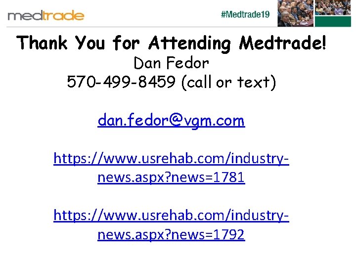 Thank You for Attending Medtrade! Dan Fedor 570 -499 -8459 (call or text) dan.