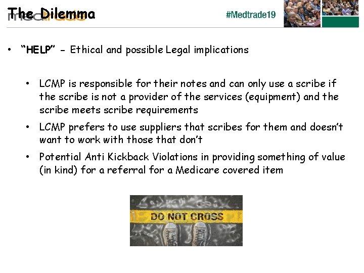 The Dilemma • “HELP” - Ethical and possible Legal implications • LCMP is responsible