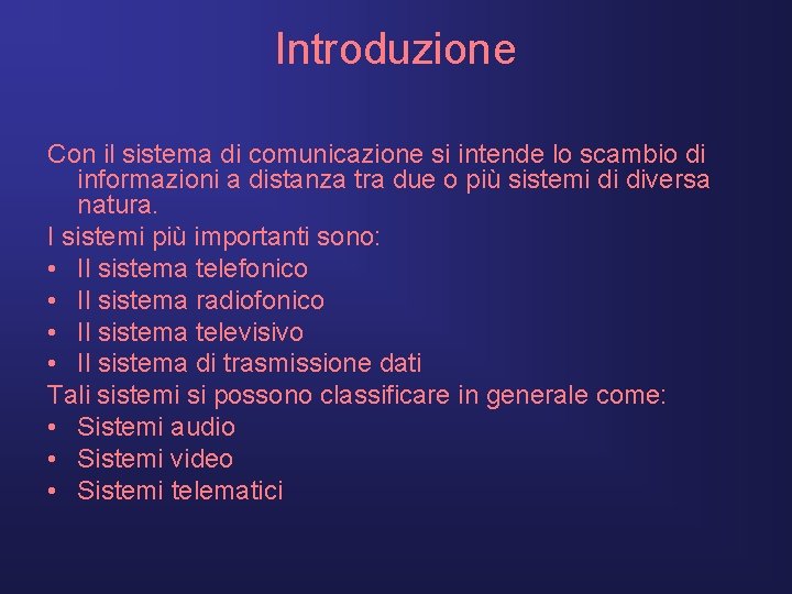 Introduzione Con il sistema di comunicazione si intende lo scambio di informazioni a distanza