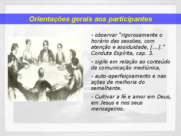 Orientações gerais aos participantes - observar “rigorosamente o horário das sessões, com atenção e