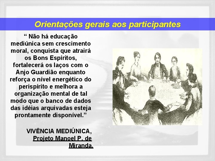 Orientações gerais aos participantes “ Não há educação mediúnica sem crescimento moral, conquista que