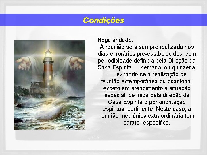 Condições Regularidade. A reunião será sempre realizada nos dias e horários pré-estabelecidos, com periodicidade