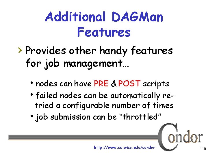 Additional DAGMan Features › Provides other handy features for job management… nodes can have