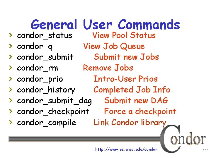 › › › › › General User Commands condor_status View Pool Status condor_q View