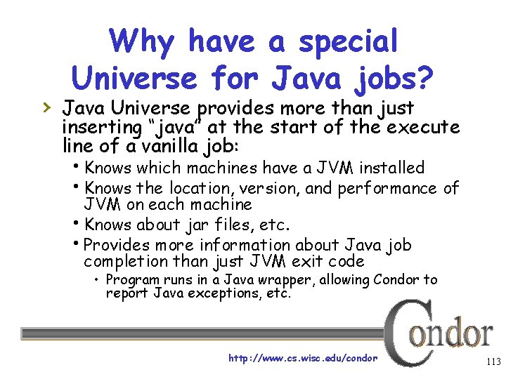 Why have a special Universe for Java jobs? › Java Universe provides more than
