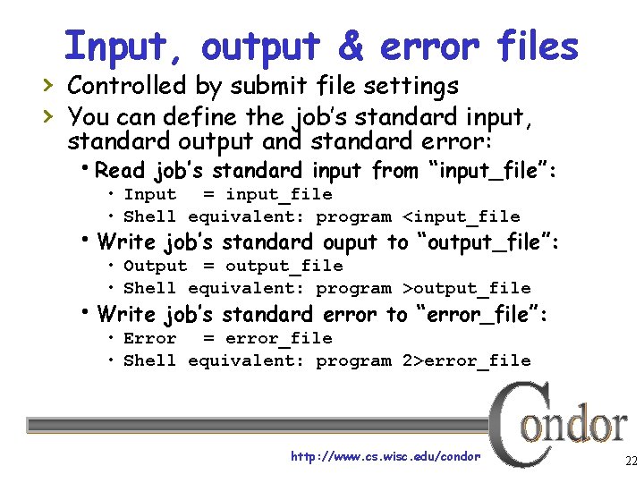 Input, output & error files › Controlled by submit file settings › You can