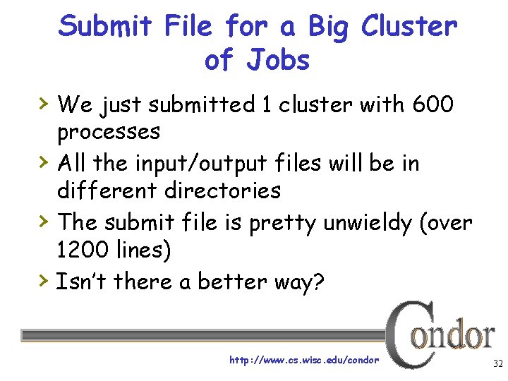 Submit File for a Big Cluster of Jobs › We just submitted 1 cluster