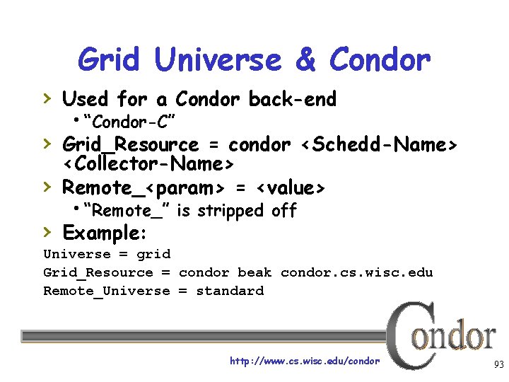 Grid Universe & Condor › Used for a Condor back-end “Condor-C” › Grid_Resource =