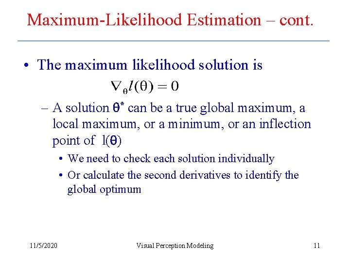 Maximum-Likelihood Estimation – cont. • The maximum likelihood solution is – A solution *