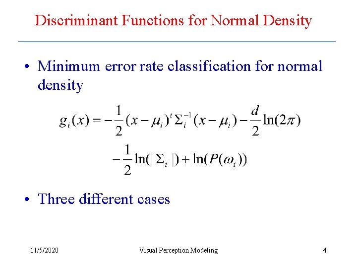 Discriminant Functions for Normal Density • Minimum error rate classification for normal density •