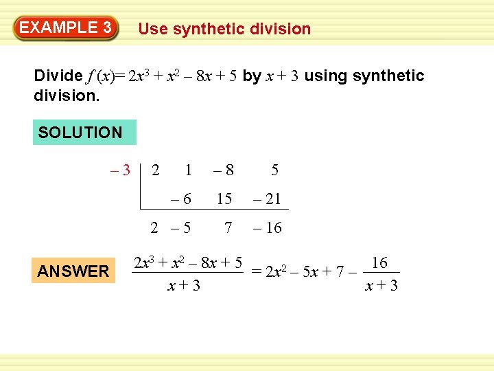 Warm-Up 3 Exercises EXAMPLE Use synthetic division Divide f (x)= 2 x 3 +
