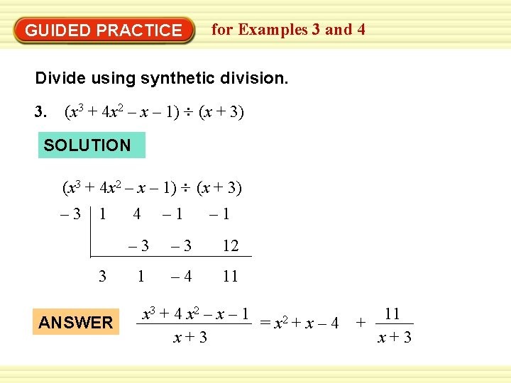 Warm-Up Exercises GUIDED PRACTICE for Examples 3 and 4 Divide using synthetic division. 3.