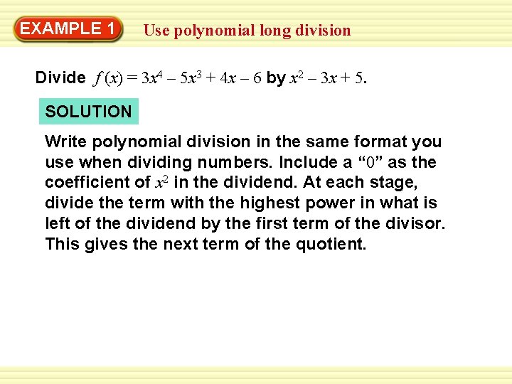 Warm-Up 1 Exercises EXAMPLE Use polynomial long division Divide f (x) = 3 x