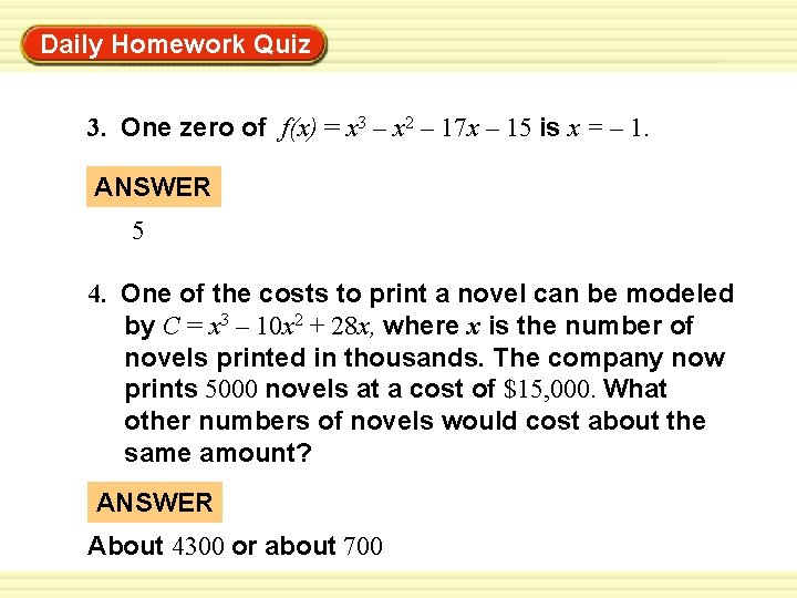 Warm-Up Exercises Daily Homework Quiz 3. One zero of f(x) = x 3 –