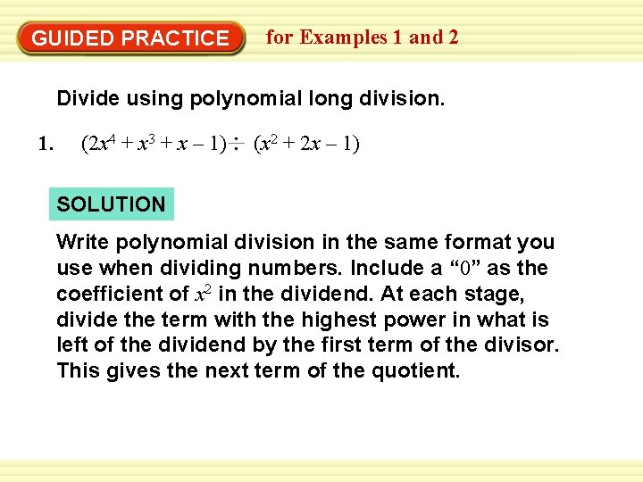Warm-Up Exercises GUIDED PRACTICE for Examples 1 and 2 Divide using polynomial long division.