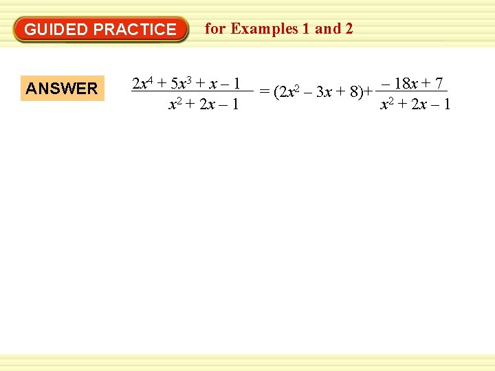 Warm-Up Exercises GUIDED PRACTICE ANSWER for Examples 1 and 2 2 x 4 +