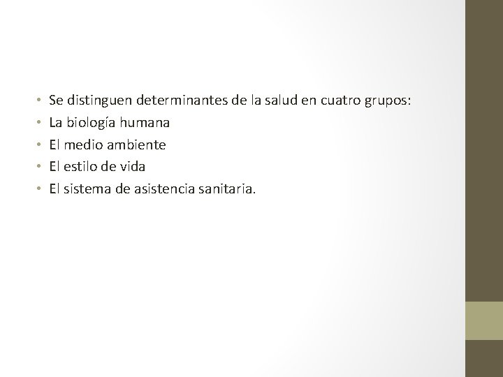  • • • Se distinguen determinantes de la salud en cuatro grupos: La