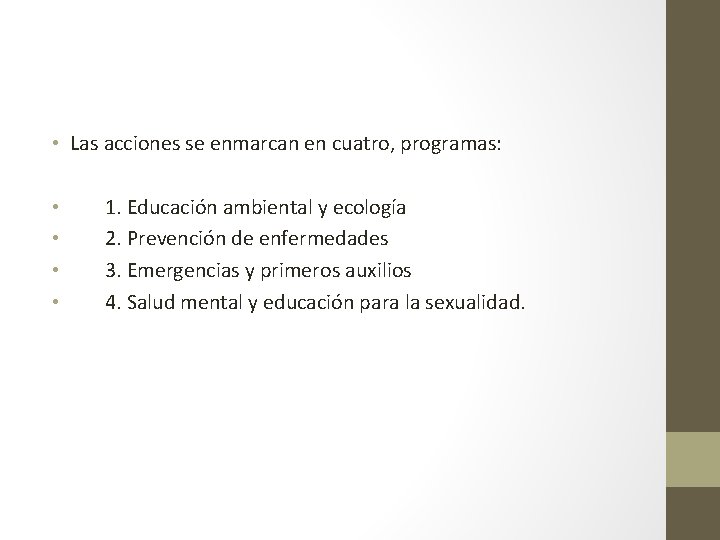  • Las acciones se enmarcan en cuatro, programas: • • 1. Educación ambiental