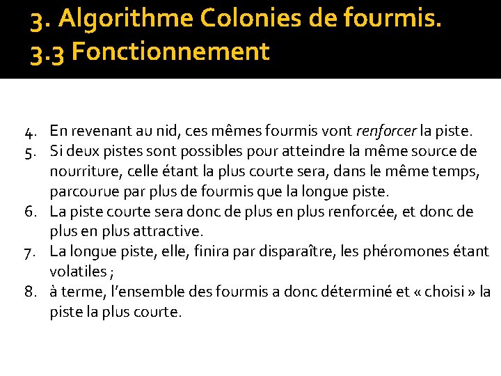 3. Algorithme Colonies de fourmis. 3. 3 Fonctionnement 4. En revenant au nid, ces