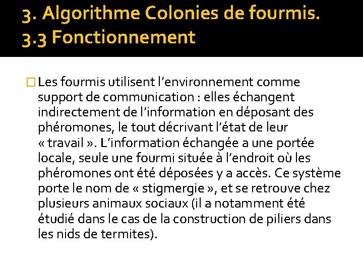 3. Algorithme Colonies de fourmis. 3. 3 Fonctionnement � Les fourmis utilisent l’environnement comme