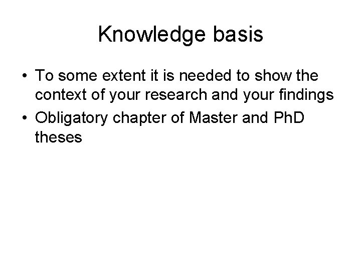 Knowledge basis • To some extent it is needed to show the context of