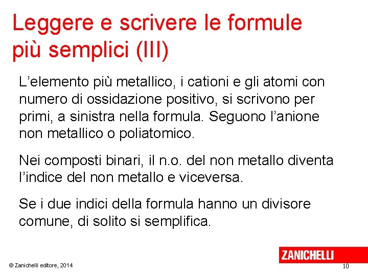 Leggere e scrivere le formule più semplici (III) L’elemento più metallico, i cationi e