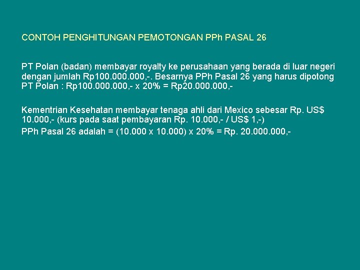 CONTOH PENGHITUNGAN PEMOTONGAN PPh PASAL 26 PT Polan (badan) membayar royalty ke perusahaan yang