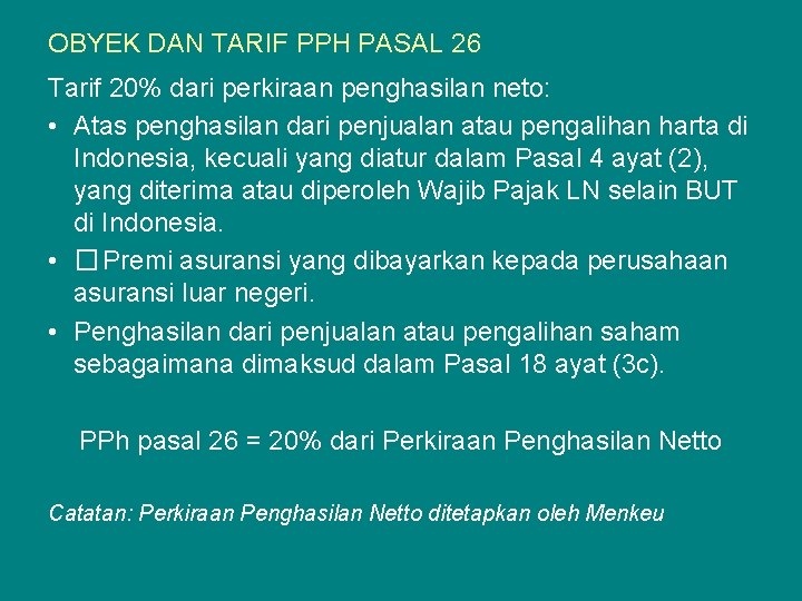 OBYEK DAN TARIF PPH PASAL 26 Tarif 20% dari perkiraan penghasilan neto: • Atas