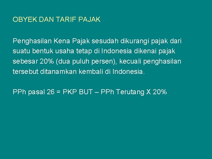 OBYEK DAN TARIF PAJAK Penghasilan Kena Pajak sesudah dikurangi pajak dari suatu bentuk usaha