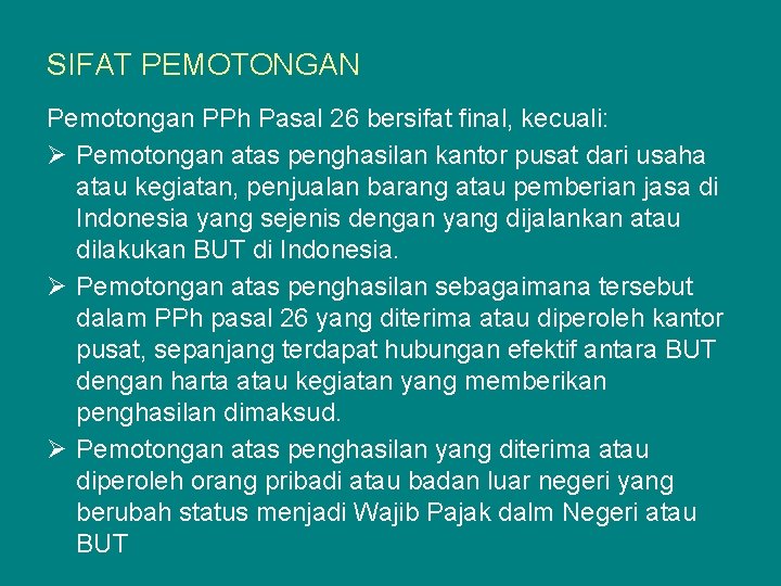 SIFAT PEMOTONGAN Pemotongan PPh Pasal 26 bersifat final, kecuali: Ø Pemotongan atas penghasilan kantor