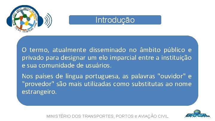 Introdução O termo, atualmente disseminado no âmbito público e privado para designar um elo